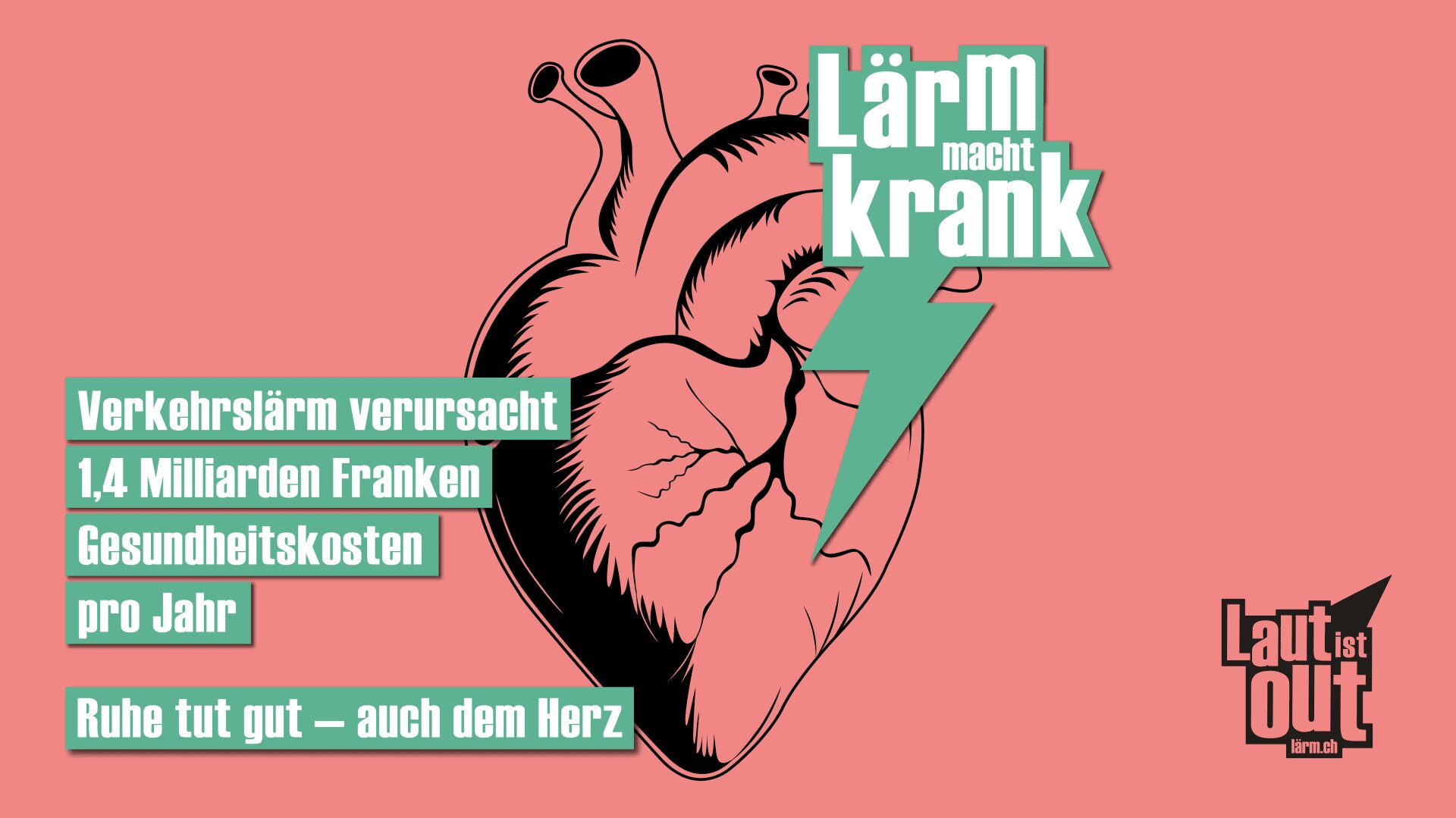 Illustration eines anatomischen Herzens mit einem türkisfarbenen Blitz auf einem rosa Hintergrund. Text in Deutsch warnt, dass Lärm krank macht und Gesundheitskosten verursacht; Ruhe ist gut für das Herz. Laut ist out-Logo in der Ecke.